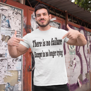 No Failure Except Not Trying Motivational Quote  T-Shirt