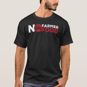 No Farmer No Food Farming Agriculture Tractor Driv T-Shirt
