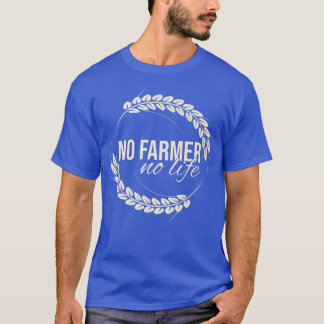 No Farmer No Life  T-Shirt