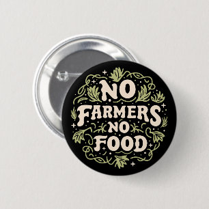 No farmers no food 6 cm round badge