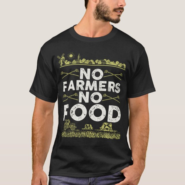 No Farmers No Food I Farmer Agriculture T-Shirt (Front)