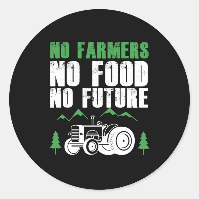 No Farmers No Food No Future Farm Farming Tractor  Classic Round Sticker (Front)