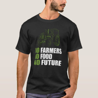 No Farmers No Food No Future Farmingractor funny T-Shirt