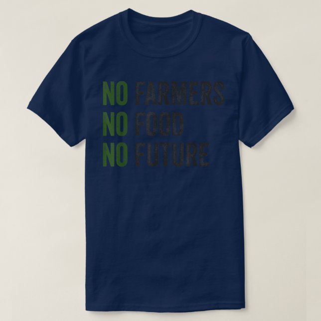 No farmers, no food, no future, for passionate far T-Shirt (Design Front)