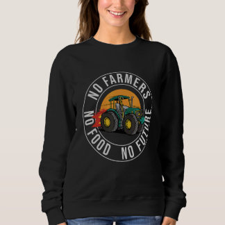 No Farmers No Food No Future Sweatshirt