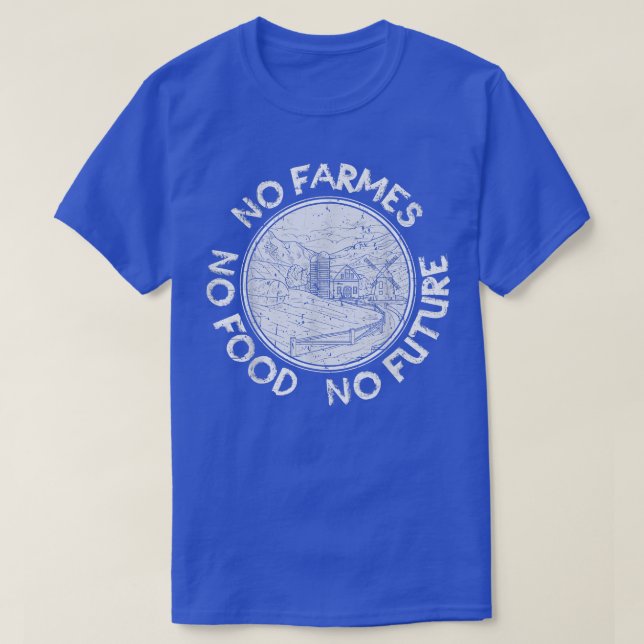 No Farmers No Food No Future T-Shirt (Design Front)