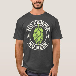 No Farms No Beer Hops Craft Beer Farming Brewer Fa T-Shirt