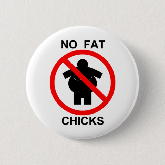 No Fat Chicks 6 Cm Round Badge (Front)