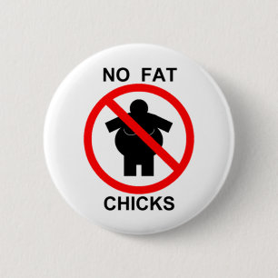 No Fat Chicks 6 Cm Round Badge