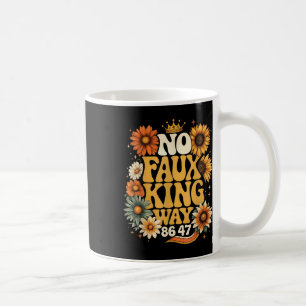 No Faux King Way Funny Retro Sunflower Crown Art Coffee Mug