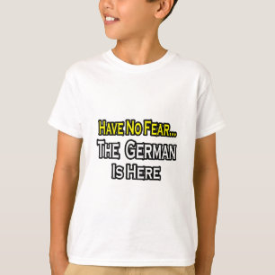 No Fear...German Is Here T-Shirt