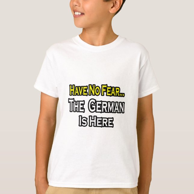 No Fear...German Is Here T-Shirt (Front)
