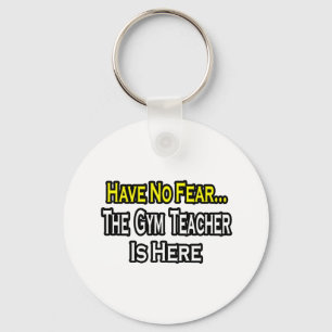 No Fear...Gym Teacher Key Ring