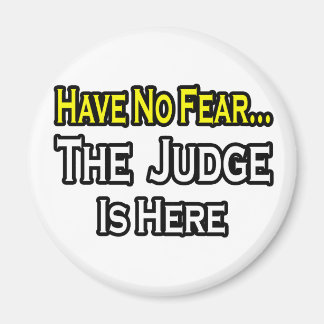 No Fear...Judge Magnet