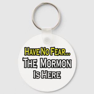 No Fear...Mormon Is Here Key Ring