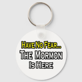No Fear...Mormon Is Here Key Ring