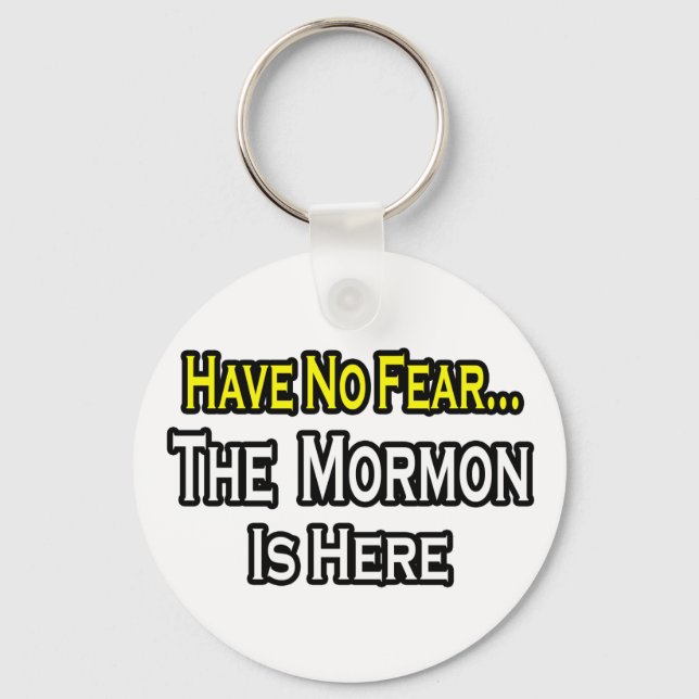 No Fear...Mormon Is Here Key Ring (Front)