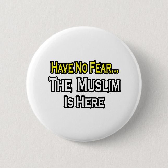 No Fear...Muslim Is Here 6 Cm Round Badge (Front)