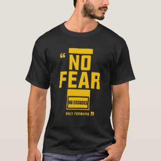 No Fear – No Excuses Only Forward Motivational T-Shirt