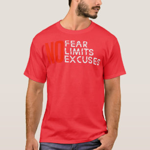 No Fear No Limits No Excuses  Inspiration  Motivat T-Shirt