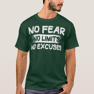 No Fear No Limits No ExcusesMotivationInspiration T-Shirt