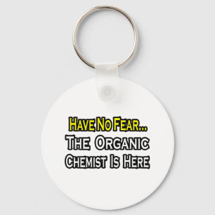 No Fear...Organic Chemist Key Ring