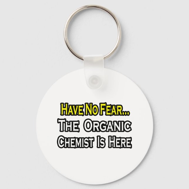 No Fear...Organic Chemist Key Ring (Front)