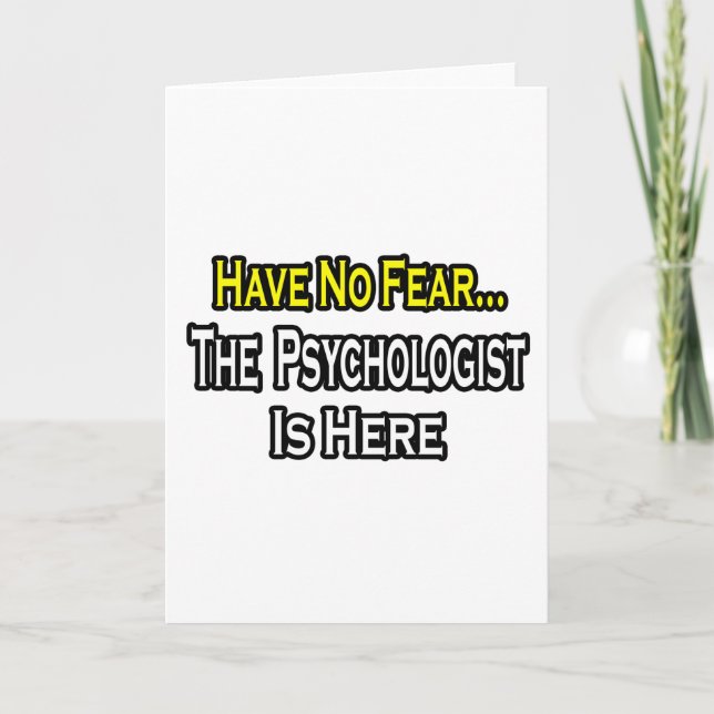 No Fear...Psychologist Is Here Card (Front)