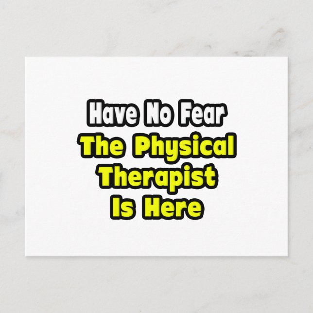 No Fear, The Physical Therapist Is Here Postcard (Front)