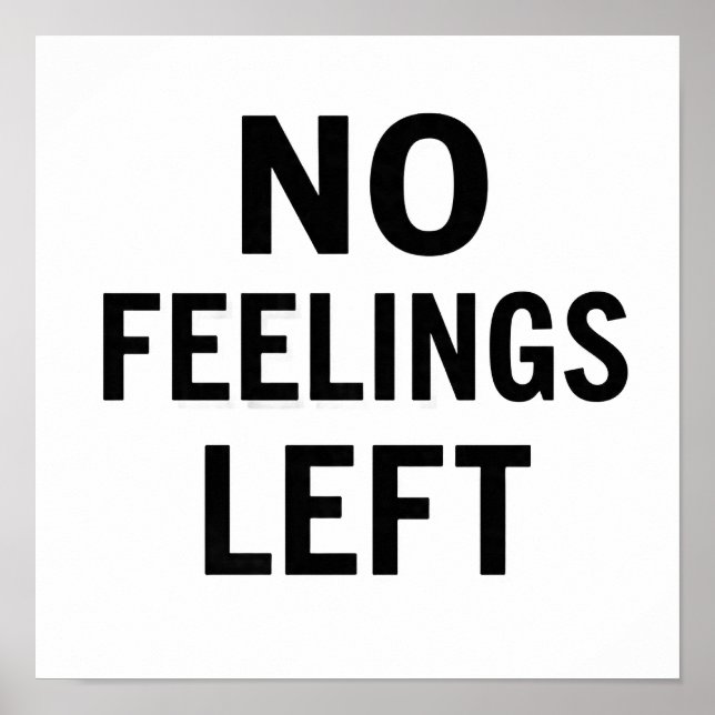 No Feelings Left Bold Typography Poster Dark Humou (Front)