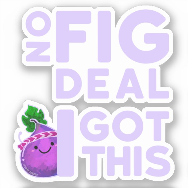No Fig Deal I Got This! - Punny Garden (Front)