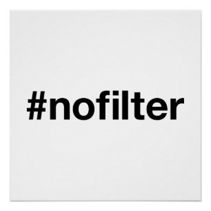 NO FILTER Hashtag Poster
