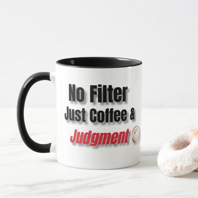 No Filter, Just Coffee & Judgment– Funny Sarcastic Mug (With Donut)
