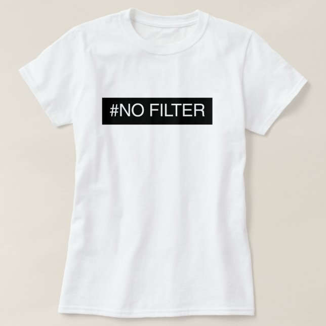 No Filter T-Shirt (Design Front)