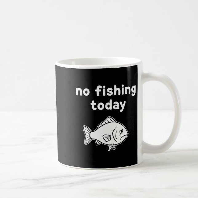 No Fishing Today Funny Fishing Fails Fishing Lover Coffee Mug (Right)