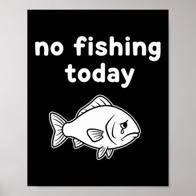 No Fishing Today Funny Fishing Fails Fishing Lover Poster (Front)
