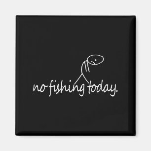 No Fishing Today Funny Sad Stick Figure B Fishing Magnet