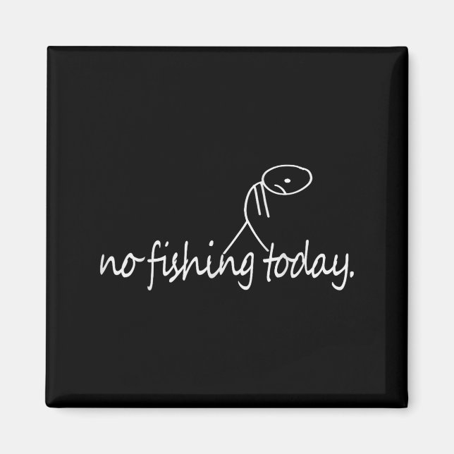 No Fishing Today Funny Sad Stick Figure B Fishing  Magnet (Front)