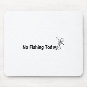 No Fishing Today Funny Sad Stick Man Angling Joke Mouse Pad