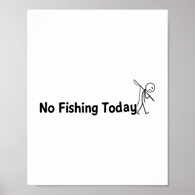 No Fishing Today Funny Sad Stick Man Angling Joke  Poster (Front)