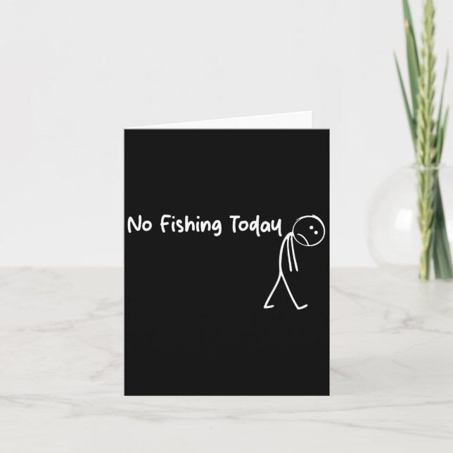 No Fishing Today Sad Stick Figure B Fishing Father Card (Front)
