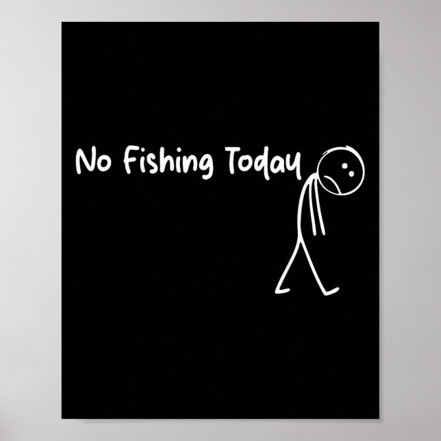 No Fishing Today Sad Stick Figure B Fishing Father Poster (Front)