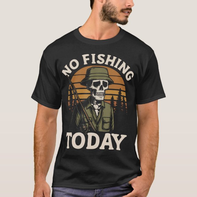 No Fishing Today T-Shirt (Front)