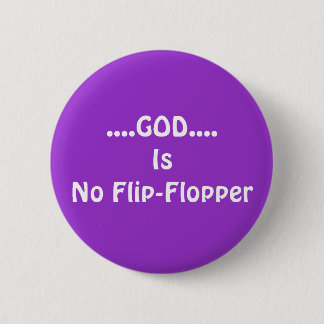 No Flip-Flopper 6 Cm Round Badge