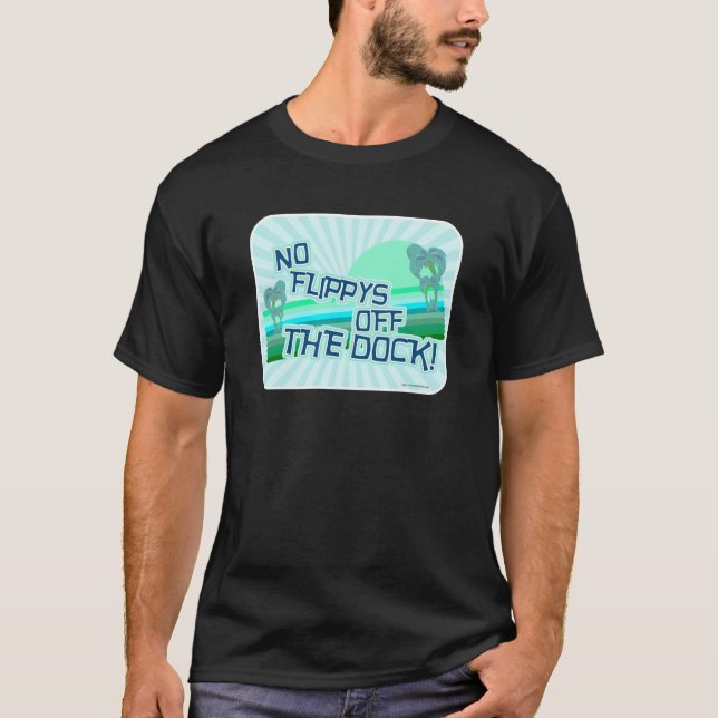 No Flippys off the Dock Travel Humour Vibes T-Shirt (Front)