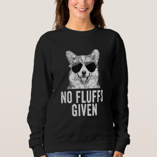 No Fluffs Given Corgi Dog Mum Dad Sweatshirt