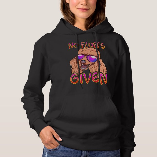 No Fluffs Given Poodle Hoodie (Front)