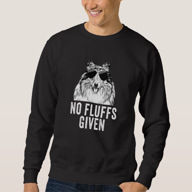 No Fluffs Given Rough Collie Dog Mom Dad Sweatshirt (Front)
