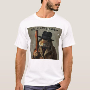 No Fluffs Given T-Shirt