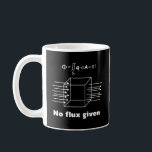 No Flux Given Science Physics Pun Coffee Mug<br><div class="desc">No Flux Given - A witty design inspired by science and physics,  combining humour and a clever pun to create a unique and fun aesthetic.</div>